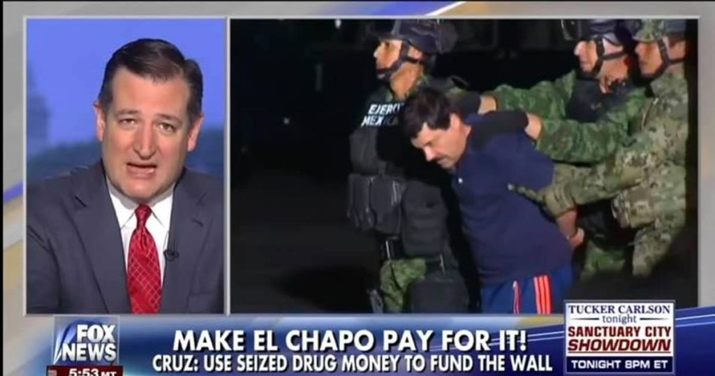 Ted Cruz has a bill that will make sure Mexico does pay for the Border Wall. El Chapo Act...